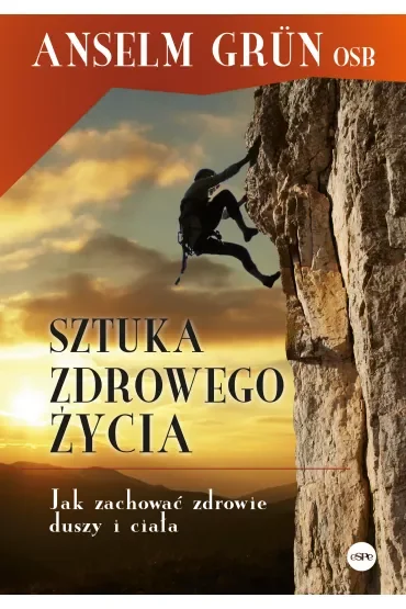 Sztuka zdrowego życia. Jak zachować zdrowie duszy i ciała