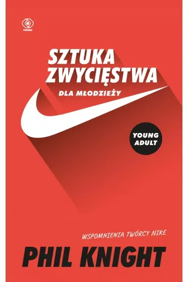 Sztuka zwycięstwa dla młodzieży. Wspomnienia twórcy Nike