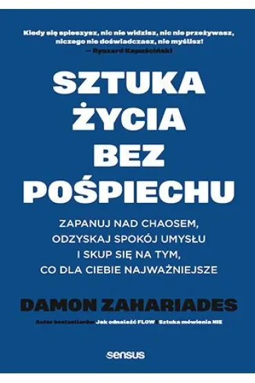 Sztuka życia bez pośpiechu. Zapanuj nad chaosem, odzyskaj spokój umysłu i skup się na tym, co dla Ciebie najważniejsze