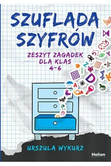 Szuflada szyfrów. Zeszyt zagadek dla klas 4-6