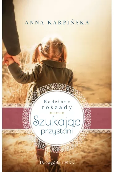 Szukając przystani. Saga Rodzinne roszady. Tom 1