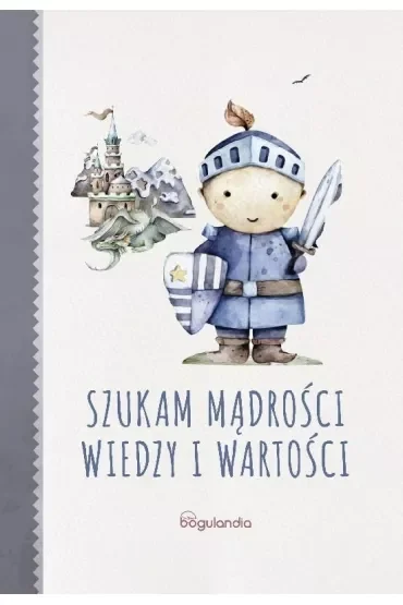 Szukam mądrości wiedzy i wartości