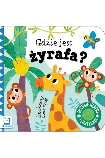 Szukamy zwierząt. Gdzie jest żyrafa  Filcowe klapki i lusterko