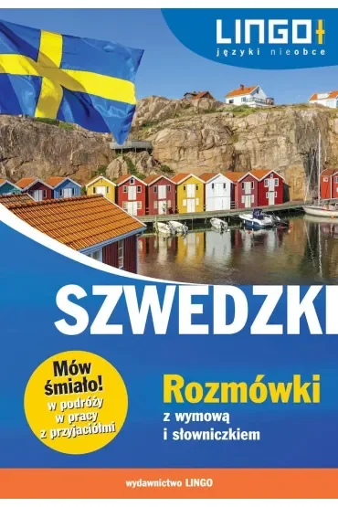 Szwedzki. Rozmówki z wymową i słowniczkiem. Mów śmiało!