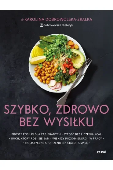 Szybko, zdrowo, bez wysiłku. Proste posiłki dla zabieganych