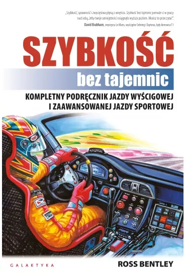 Szybkośc bez tajemnic. Kompletny podręcznik jazdy wyścigowej i zaawansowanej jazdy sportowej