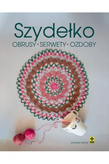 Szydełko. Obrusy, serwetki, ozdoby