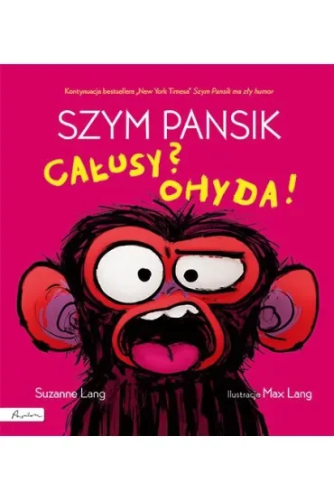 Szym Pansik. Całusy? Ohyda!