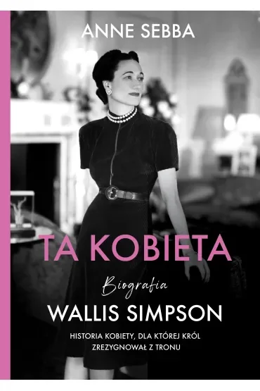 Ta kobieta. Biografia Wallis Simpson