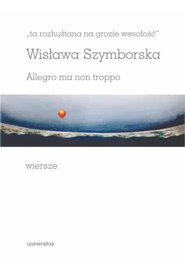 Ta rozhuśtana na grozie wesołość. Allegro ma non troppo. Wiersze