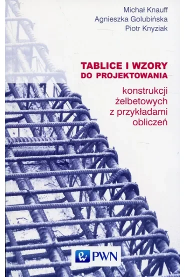 Tablice i wzory do projektowania konstrukcji żelbetonowych z przykładami obliczeń