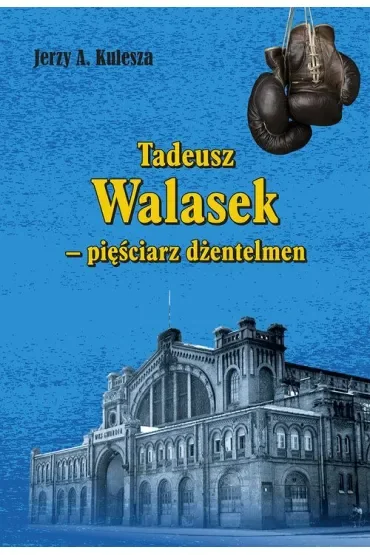Tadeusz Walasek - pięściarz dżentelmen