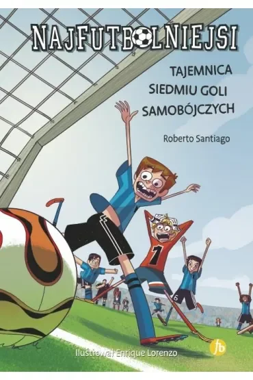 Tajemnica 7 goli samobójczych. Najfutbolniejsi. Tom 2