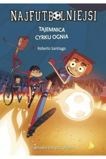 Tajemnica cyrku ognia. Najfutbolniejsi. Tom 8