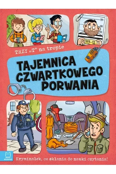 Tajemnica czwartkowego porwania. Trzy T na tropie