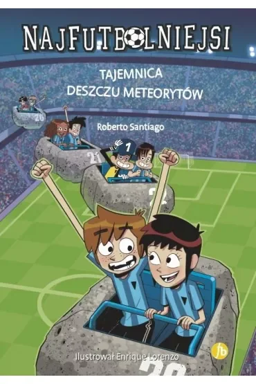 Tajemnica deszczu meteorytów. Najfutbolniejsi. Tom 9