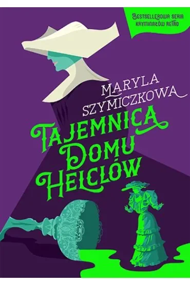 Tajemnica domu Helclów. Śledztwa profesorowej Szczupaczyńskiej. Tom 1