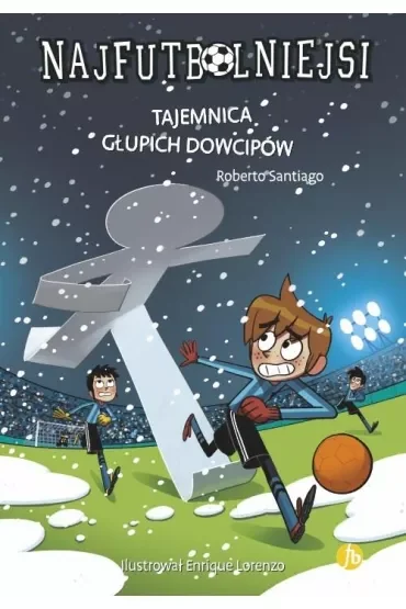 Tajemnica głupich dowcipów. Najfutbolniejsi. Tom 11