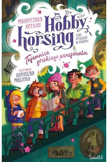Tajemnica górskiego pensjonatu. Hobby horsing, czyli przyjaźń w galopie. Tom 4