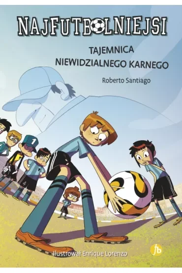 Tajemnica niewidzialnego karnego. Najfutbolniejsi. Tom 7