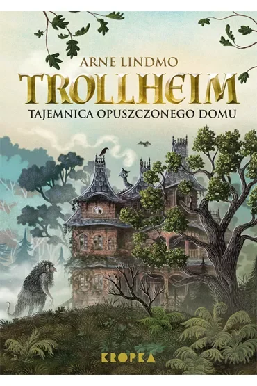 Tajemnica opuszczonego domu. Trollheim. Tom 1