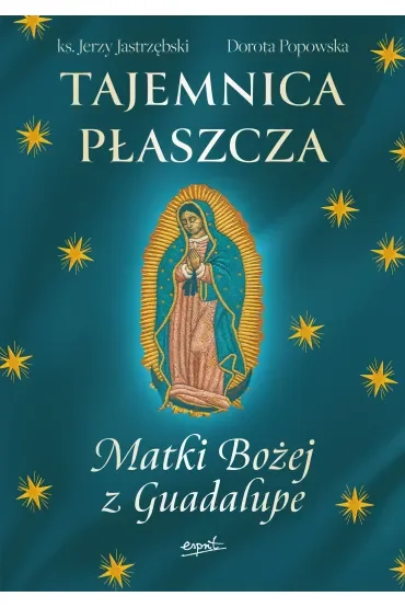 Tajemnica Płaszcza Matki Bożej z Guadalupe