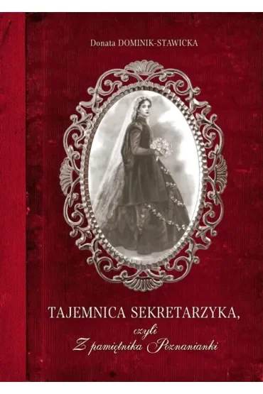 Tajemnica sekretarzyka, czyli z pamiętnika Poznanianki