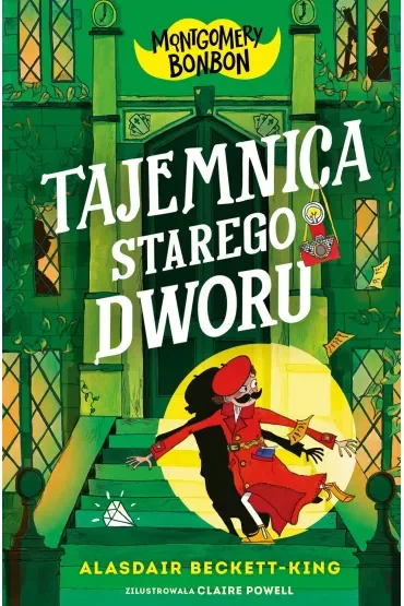 Tajemnica starego dworu. Montgomery Bonbon. Tom 3