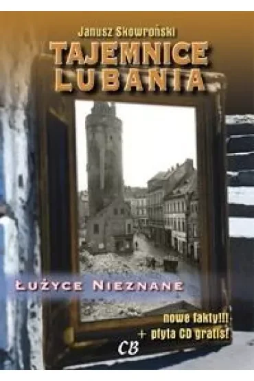 Tajemnice Lubania. Łużyce Nieznane