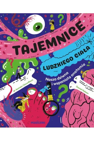 Tajemnice ludzkiego ciała. Nasza wspaniała anatomia