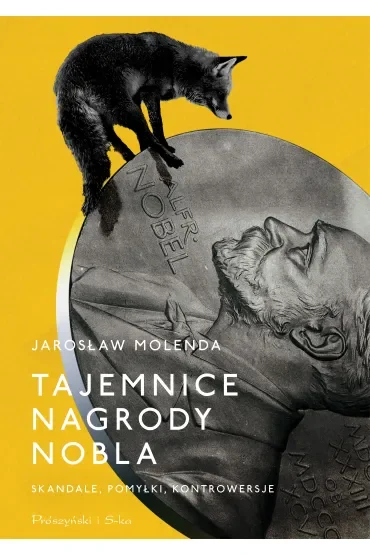 Tajemnice Nagrody Nobla. Skandale, pomyłki, kontrowersje