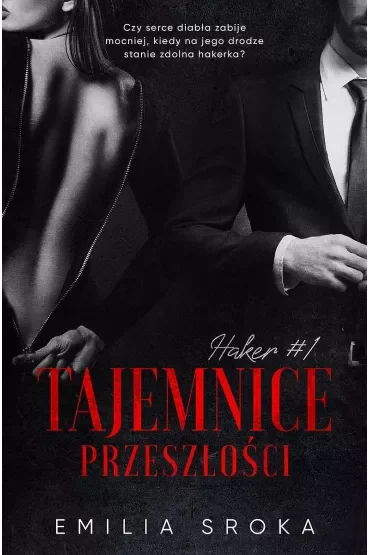 Tajemnice przeszłości. Haker. Tom 1