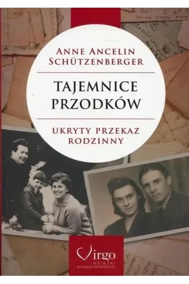 Tajemnice przodków. Ukryty przekaz rodzinny. Psychogenealogia