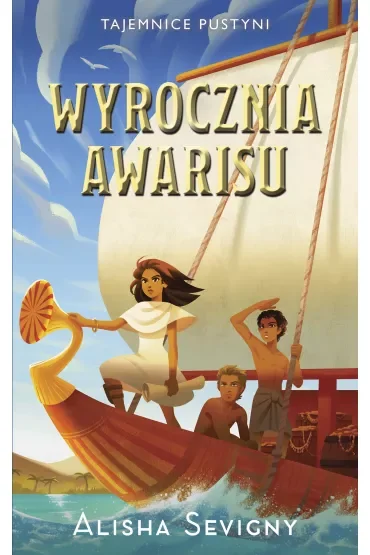 Wyrocznia Awarisu. Tajemnice pustyni. Tom 3