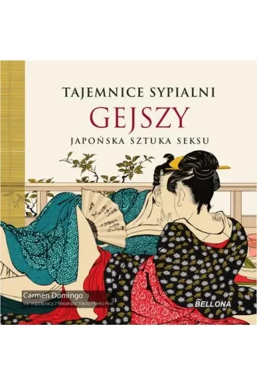 Tajemnice sypialni gejszy. Japońska sztuka seksu