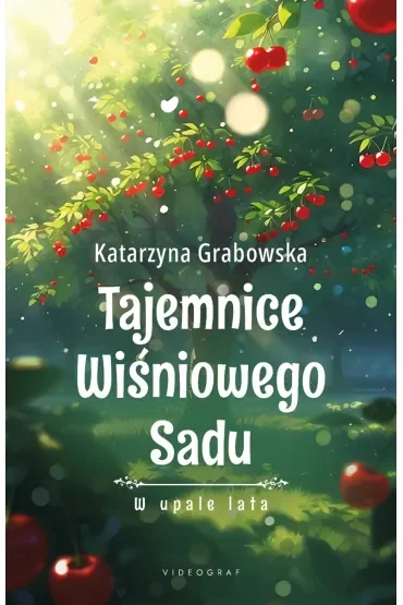 W upale lata. Tajemnice Wiśniowego Sadu. Tom 2
