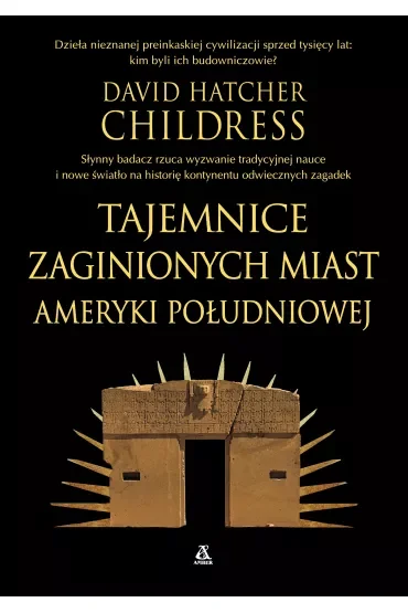 Tajemnice zaginionych miast Ameryki Południowej