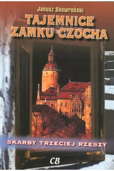 Tajemnice zamku Czocha. Skarby III Rzeszy