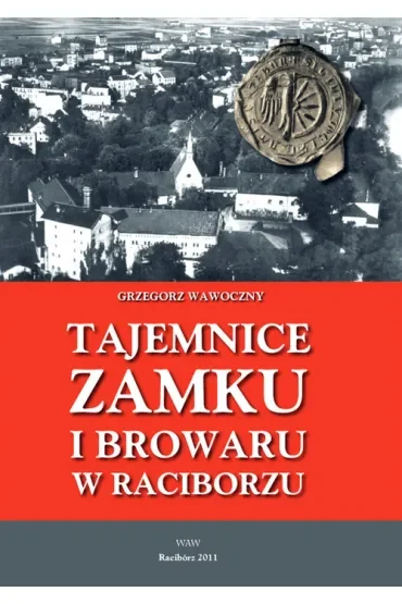 Tajemnice zamku i browaru w Raciborzu