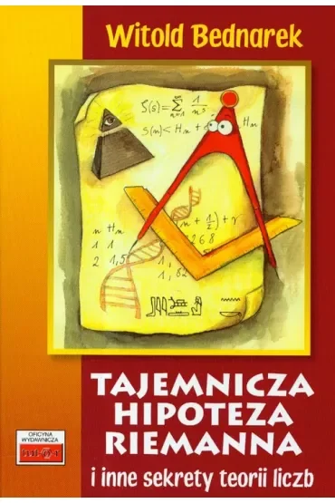 Tajemnicza hipoteza Riemanna i inne sekrety teorii liczb