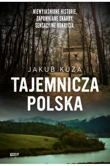 Tajemnicza Polska. Niewyjaśnione historie, zapomniane skarby, sensacyjne odkrycia wyd. specjalne