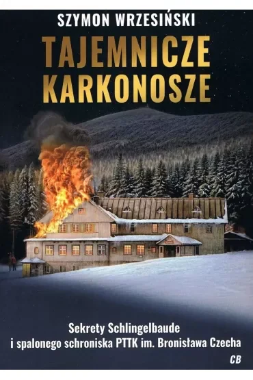 Tajemnicze Karkonosze. Sekrety schlingelbaude I spalonego schroniska PTTK im. Bronisława Czecha