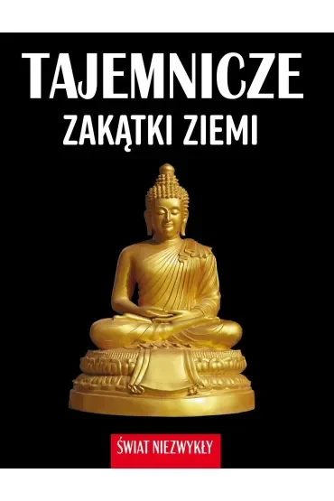 Tajemnicze zakątki ziemi. Świat niezwykły