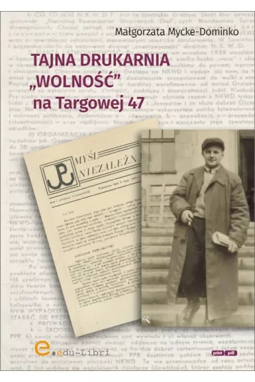 Tajna drukarnia Wolność na Targowej 47