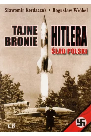 Tajne bronie Hitlera. Ślad polski
