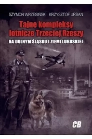 Tajne kompleksy lotnicze Trzeciej Rzeszy (dodruk 2025)