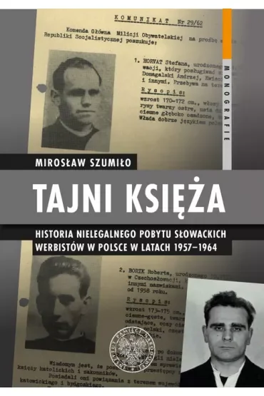Tajni księża. Historia nielegalnego pobytu słowackich werbistów w Polsce w latach 1957-1964