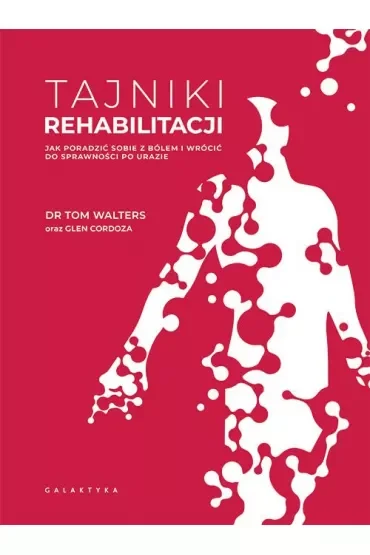Tajniki rehabilitacji. Jak poradzić sobie z bólem i wrócić do sprawności po urazie