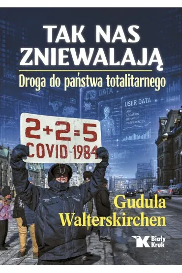 Tak nas zniewalają. Droga do Państwa totalitarnego