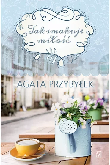 Tak smakuje miłość. Tom 1